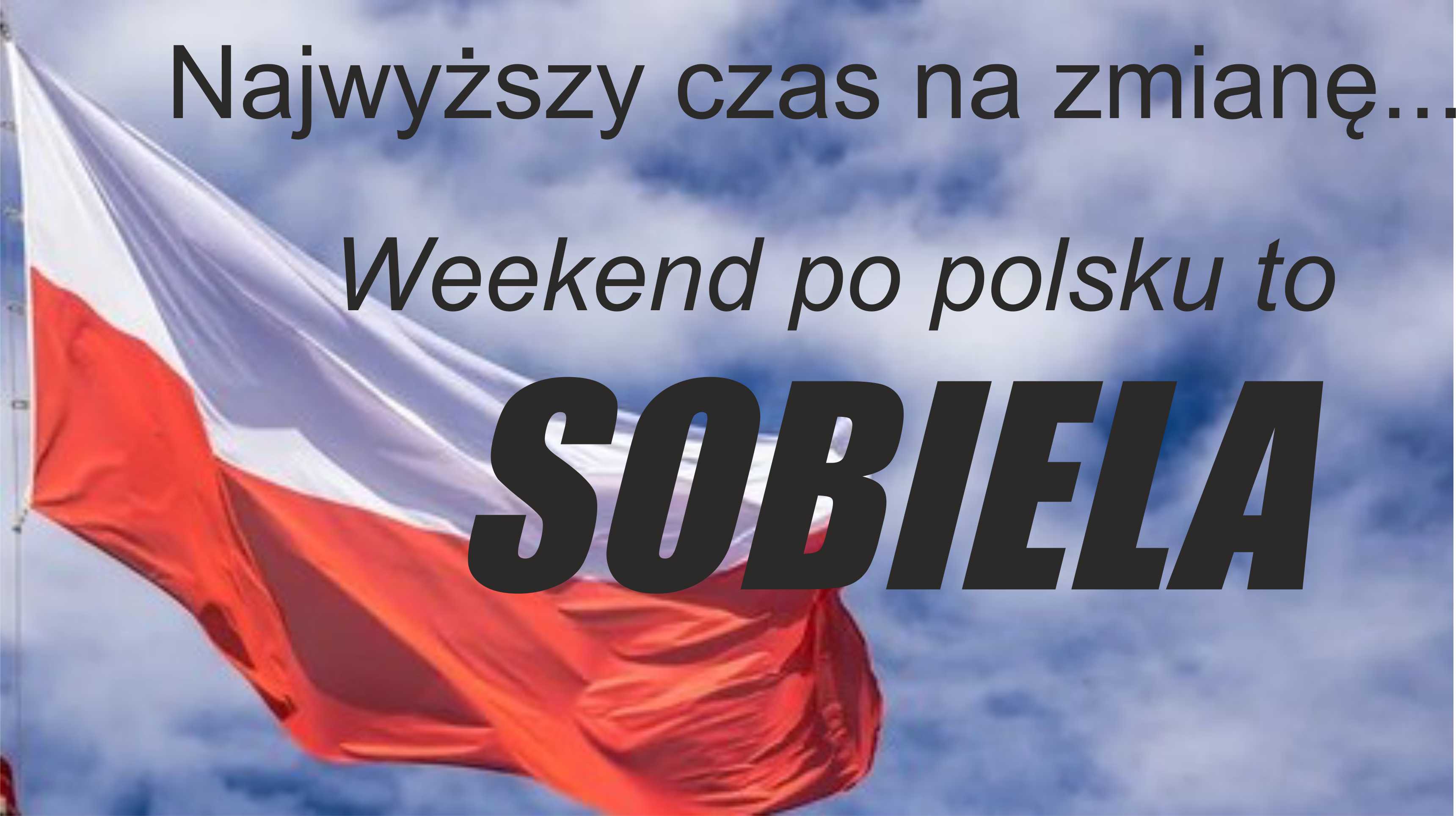 Weekend po polsku / SOBIELA wypiera